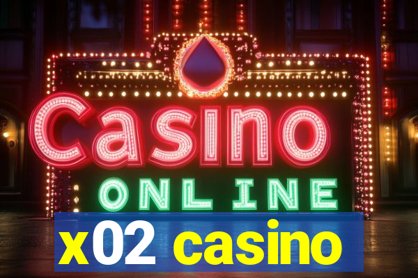 x02 casino